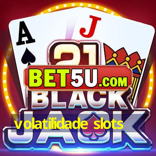 volatilidade slots